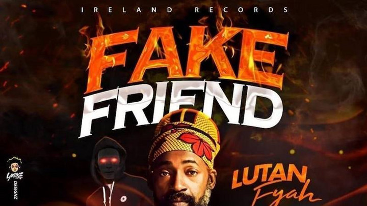 Lutan Fyah - Fake Friend [11/16/2018]