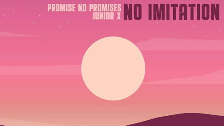 Promise No Promises & Junior X - No Imitation [1/24/2020]