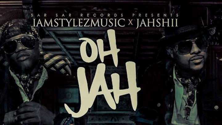 IamStylezMusic & Jahshii - Oh Jah [10/24/2018]