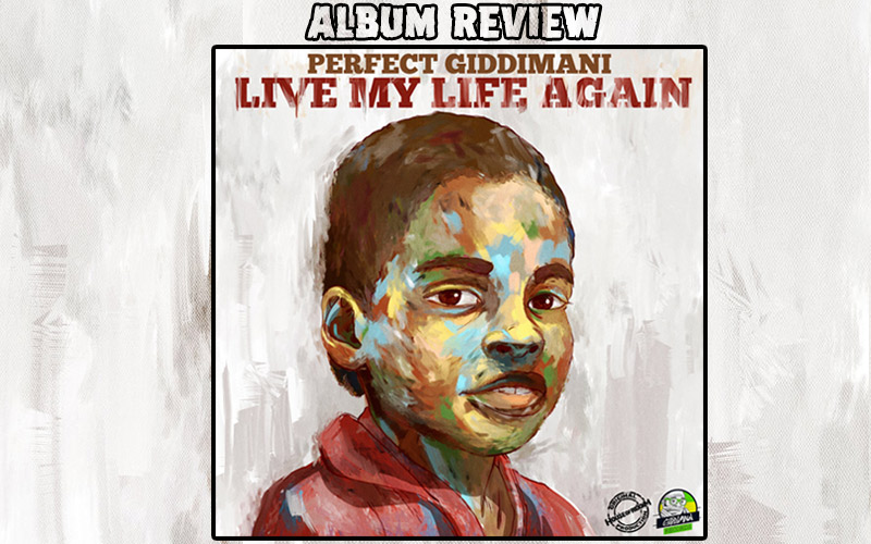 Album Review: Perfect Giddimani - Live My Life Again