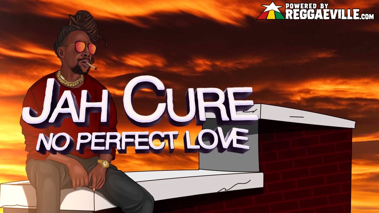 Jah Cure - No Perfect Love [4/23/2021]