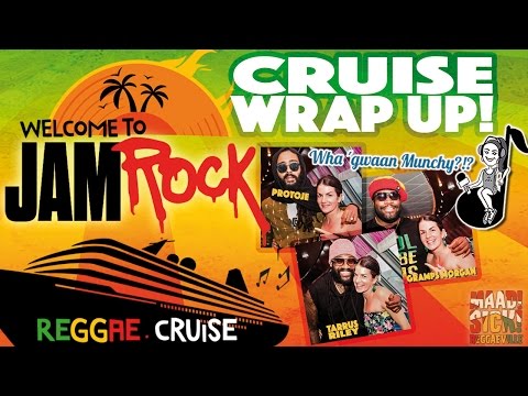 CRUISE WRAP UP! ★ Wha' Gwaan Munchy?!? @ Welcome To Jamrock Reggae Cruise 2015 [12/16/2015]