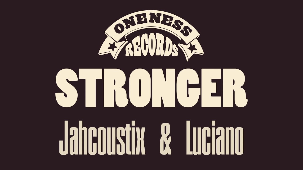 Jahcoustix feat. Luciano - Stronger (Lyric Video) [2/21/2019]